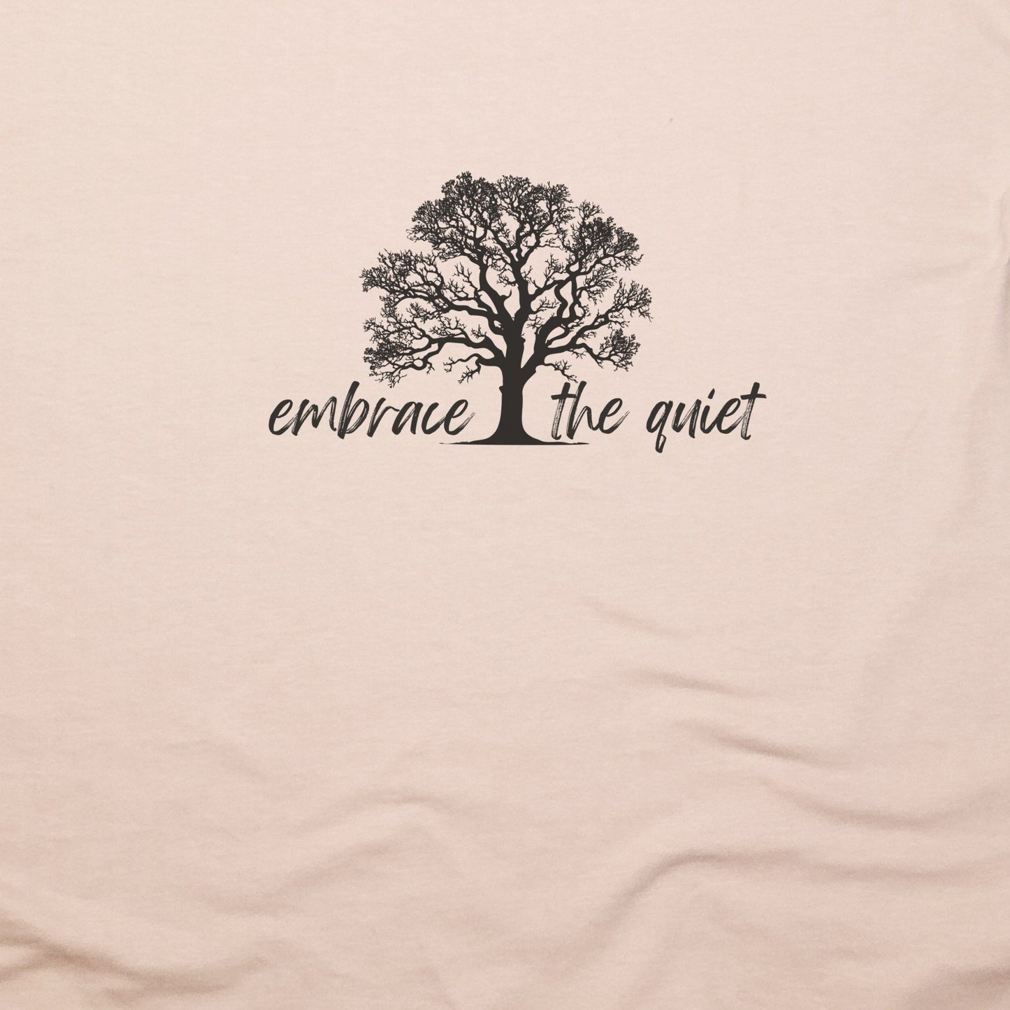 Embrace the Quiet T-Shirt