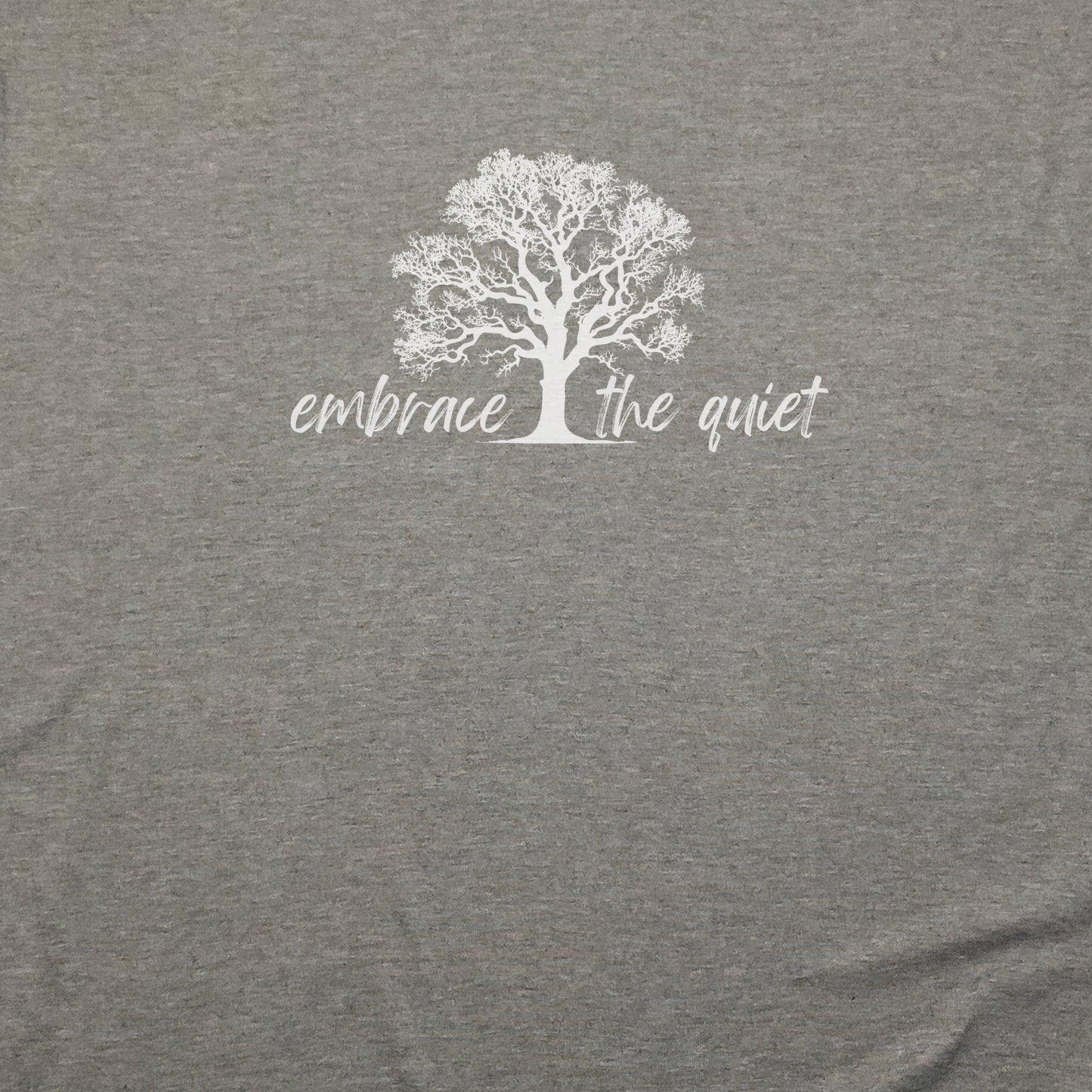 Embrace the Quiet T-Shirt