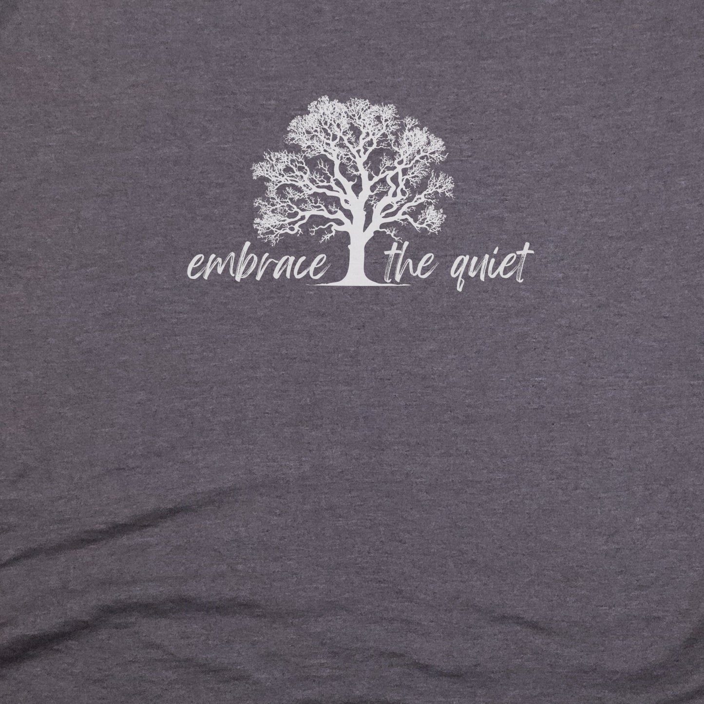 Embrace the Quiet T-Shirt