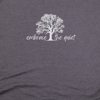 Embrace the Quiet T-Shirt