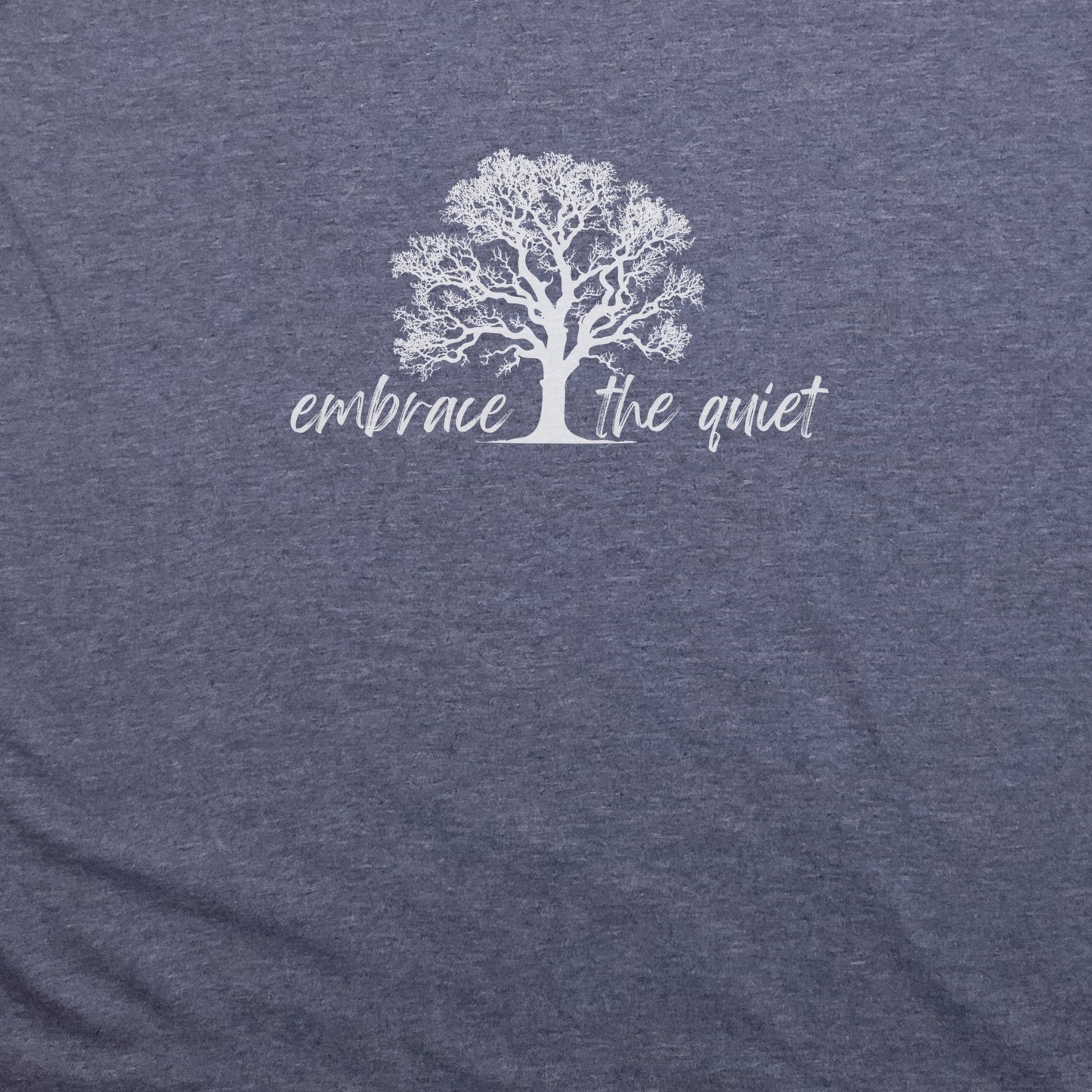 Embrace the Quiet T-Shirt