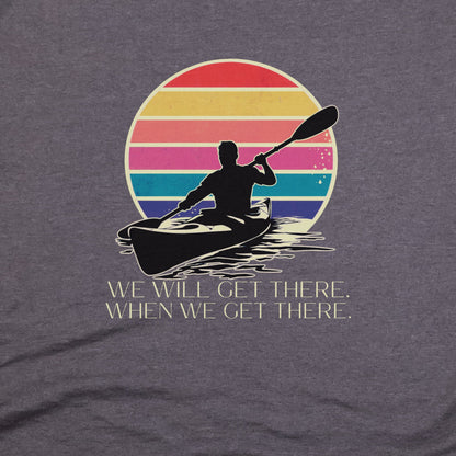 We Will Get There Kayak T-Shirt